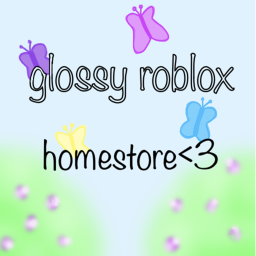 glossy roblox homestore <3