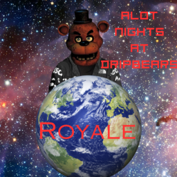 alot nights at dripbears ROYALE