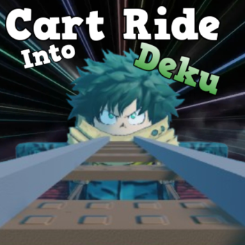 Cart Ride Into Deku!