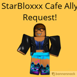 StarBloxxx Cafe Ally Request!