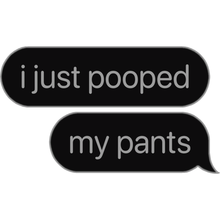 i just pooped my pants funny meme text bubble