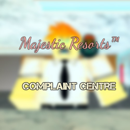 Majestic Resorts™  Complaint Center