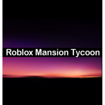 Roblox Mansion Tycoon
