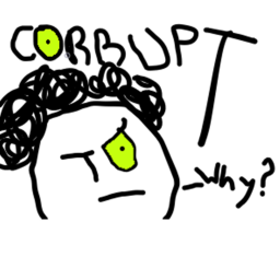 corrupt, dont snitch next time