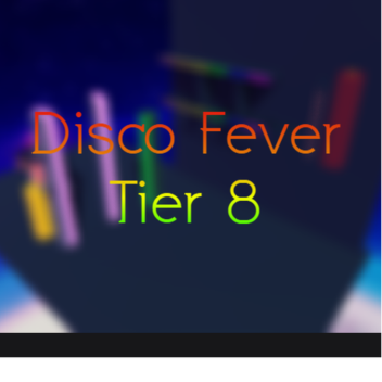 Disco Fever (Tier 8 Obby)