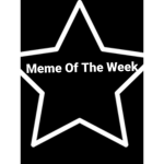 Welcome to Meme Of The Week