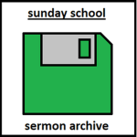 Sunday School Sermon Archive