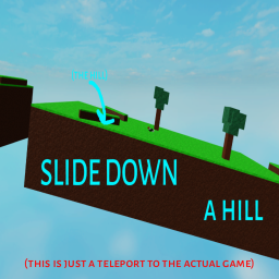 Slide down a hill [TELEPORT]