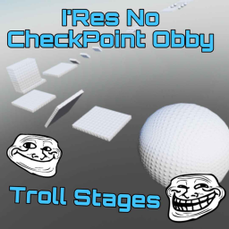 I'res No CheckPoint Obby   (+Troll Stages)