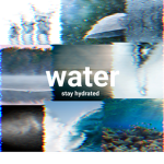 water !stay hydrated!