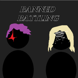 Banned Battling [SOON]