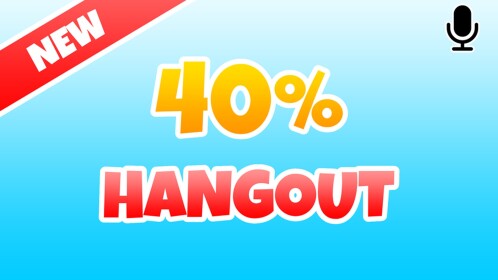 40% Hangout