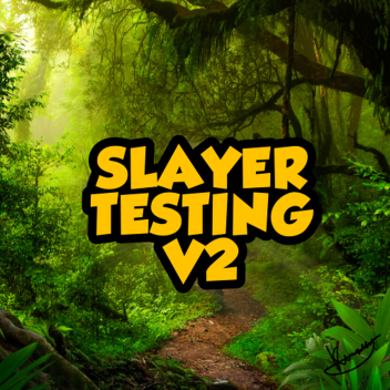 slayer testing v2