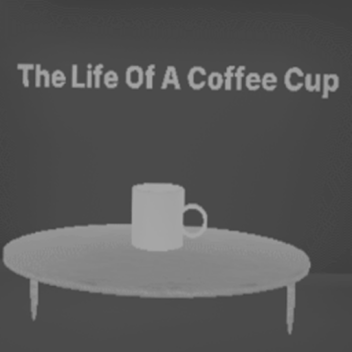 The Life Of A Coffee Cup
