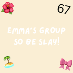 Emma’s group so be slay