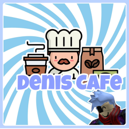 Denis Cafe!~ {V1}