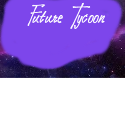 (NEW) FUTURE TYCOON🔥🔥🔥