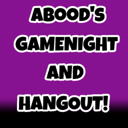 [WINTER UPDATE!] Abood's Gamenight and Hangout