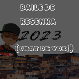 Baile de Resenha🔥{Chat De Voz}