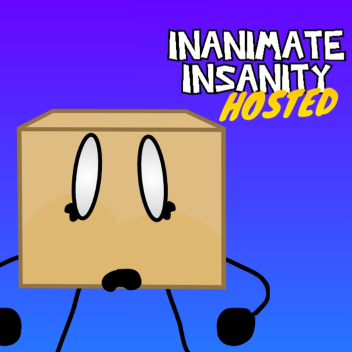 Inanimate Insanity Hosted!