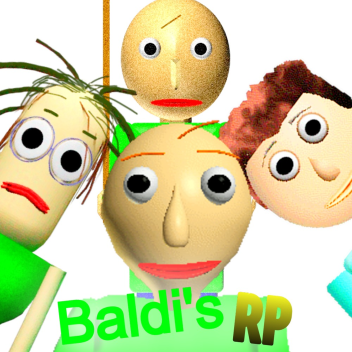 (UPDATING SOON!) Baldi's RP