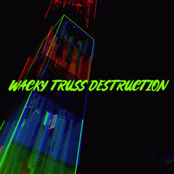 Tower of Wacky Truss Destruction