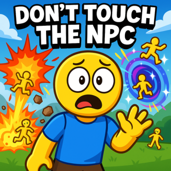 Don't Touch The NPC