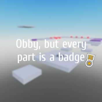 (113) Obby, but every part is a badge