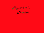 Hiyes4344's Theatre