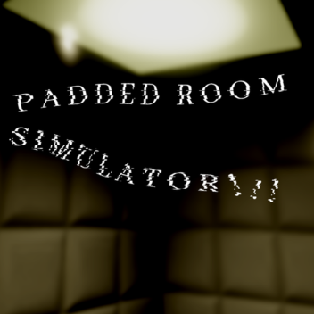 padded room simulator!!!