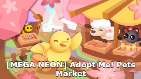 [MEGA NEON] Adopt Me! Pets Market