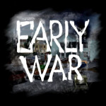Early War [UPDATE]