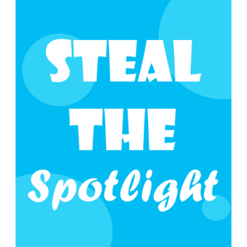 Steal The Spotlight