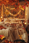 **+-Bed Dream's Kingdom-+**