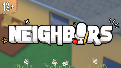 Neighbors 🔊 [18+]