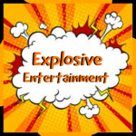 Explosive Entertainment!