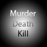 Murder Death Kill [WIP]