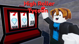 [Rebirths!] High Roller Tycoon