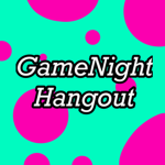 GameNight Hangout