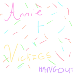 Annie and Vickies Hangout!