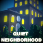 Quiet Neighborhood