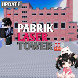 [ UPD ] Pabrik Menara Laser 🏭