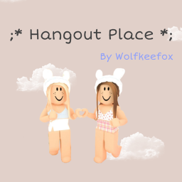 ;*Hangout Place*;