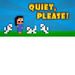 quiet please