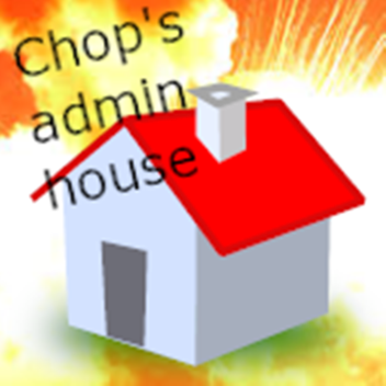 Chop's admin house