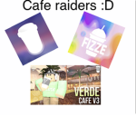 Cafe raiders :D