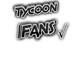 Tycoon Fans!