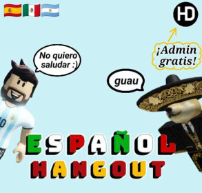 [🥚] 😎¡Español Hangout!° [Admin Gratis🎶]