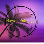 Hawaii State | Realistic RolePlay | Strict