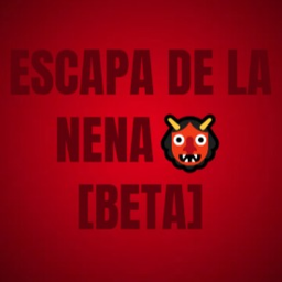 Escapa de La Nena👹 [BETA]
